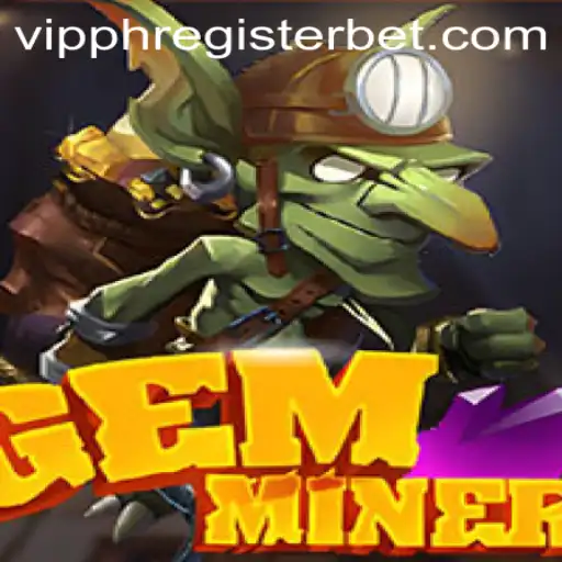 GemMiner Game: Unearthing Adventures with VIPPH Register